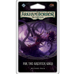 Arkham Horror LCG: For the Greater Good Mythos Pack