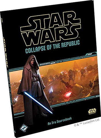Star Wars RPG: Collapse of the Republic Hardcover